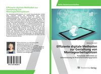Produktbild: Effiziente digitale Methoden zur Gestaltung von Montagearbeitspl&auml;tzen