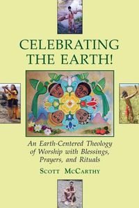 Produktbild: Celebrating the Earth!: An Earth-Centered Theology of Worship with Blessings, Prayers, and Rituals