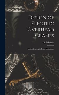Produktbild: Design of Electric Overhead Cranes; Crabs, Gearing & Brake Mechanism