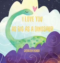 Produktbild: I Love You As Big As A Dinosaur