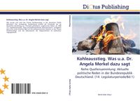 Produktbild: Kohleausstieg. Was u.a. Dr. Angela Merkel dazu sagt