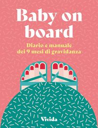 Produktbild: Baby on board. Diario e manuale dei 9 mesi di gravidanza
