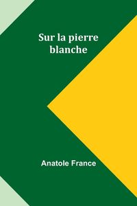 Bild vom Artikel Sur la pierre blanche vom Autor Anatole France