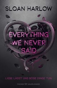 Produktbild Everything We Never Said – Liebe lässt uns böse Dinge tun