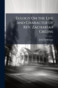 Produktbild: Eulogy On the Life and Character of Rev. Zachariah Greene