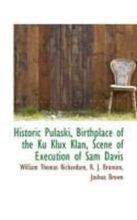 Produktbild: Historic Pulaski, Birthplace of the Ku Klux Klan, Scene of Execution of Sam Davis