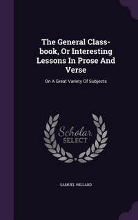Produktbild: The General Class-book, Or Interesting Lessons In Prose And Verse