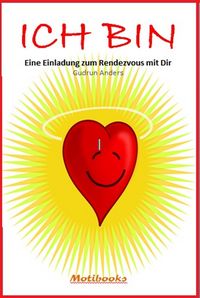 Produktbild: ICH BIN - Eine Einladung zum Rendezvous mit Dir