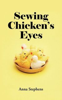 Bild vom Artikel Sewing Chicken's Eyes vom Autor Anna Stephens