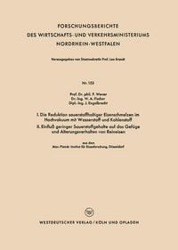Produktbild: I. Die Reduktion sauerstoffhaltiger Eisenschmelzen im Hochvakuum mit Wasserstoff und Kohlenstoff. II. Einflu&szlig; geringer Sauerstoffgehalte auf das Gef&uuml;ge und Alterungsverhalten von Reineisen