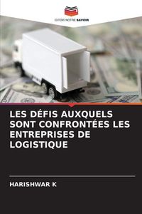 Produktbild: Les D&eacute;fis Auxquels Sont Confront&eacute;es Les Entreprises De Logistique