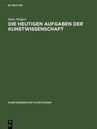 Produktbild: Die Heutigen Aufgaben der Kunstwissenschaft