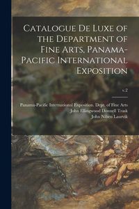 Produktbild: Catalogue De Luxe of the Department of Fine Arts, Panama-Pacific International Exposition; v.2
