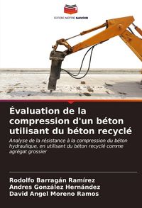 Produktbild: &Eacute;valuation de la compression d'un b&eacute;ton utilisant du b&eacute;ton recycl&eacute;