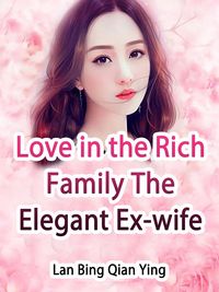 Produktbild: Love in the Rich Family: The Elegant Ex-wife