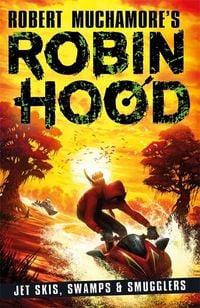 Produktbild: Robin Hood 3: Jet Skis, Swamps & Smugglers (Robert Muchamore's Robin Hood)
