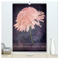 Produktbild: Floristiktr&auml;ume durchs Jahr (hochwertiger Premium Wandkalender 2026 DIN A2 hoch), Kunstdruck in Hochglanz
