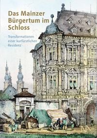 Produktbild: Das Mainzer B&uuml;rgertum im Schloss