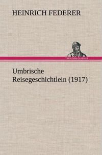 Produktbild: Umbrische Reisegeschichtlein (1917)