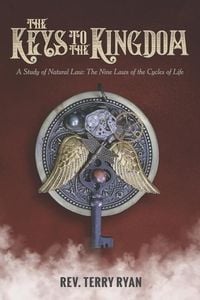 Bild vom Artikel The Keys To The Kingdom: A Study of Natural Law: The Nine Laws of the Cycles of Life vom Autor Terry Ryan