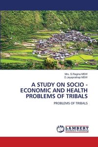 Produktbild: A Study On Socio - Economic and Health Problems Of Tribals