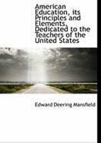 Produktbild: American Education, Its Principles and Elements, Dedicated to the Teachers of the United States