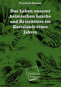 Produktbild: Knauer, F: Leben unserer heimischen Lurche und Kriechtiere i