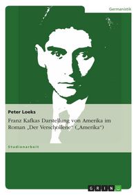 Produktbild: Franz Kafkas Darstellung von Amerika im Roman 'Der Verschollene' ('Amerika')