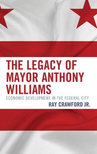 Bild vom Artikel The Legacy of Mayor Anthony Williams vom Autor Ray Jr. Crawford