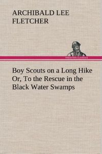 Produktbild: Boy Scouts on a Long Hike Or, To the Rescue in the Black Water Swamps