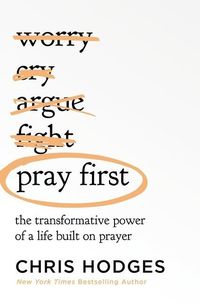 Bild vom Artikel Pray First: The Transformative Power of a Life Built on Prayer vom Autor Chris Hodges
