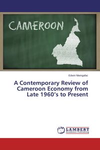 Produktbild: A Contemporary Review of Cameroon Economy from Late 1960's to Present