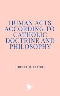 Produktbild: Human Acts According to Catholic Doctrine and Philosophy