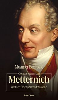 Produktbild: Clemens Wenzel von Metternich oder Das Gleichgewicht der Mächte