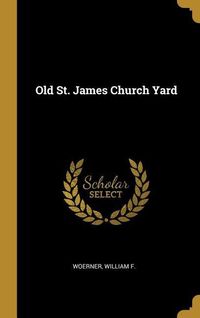 Bild vom Artikel Old St. James Church Yard vom Autor Woerner William F
