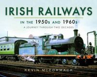 Produktbild: Mccormack, K: Irish Railways in the 1950s and 1960s