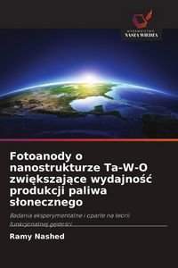 Produktbild: Fotoanody o nanostrukturze Ta-W-O zwi&iquest;kszaj&iquest;ce wydajno&iquest;&iquest; produkcji paliwa s&iquest;onecznego