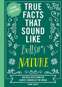 Produktbild: True Facts That Sound Like Bull$#*t: Nature