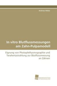 Produktbild: Niklas, A: In vitro Blutflussmessungen am Zahn-Pulpamodell