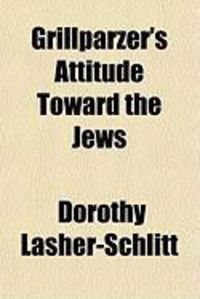 Grillparzer's Attitude Toward the Jews