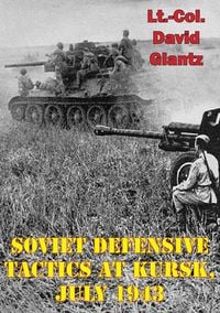 Produktbild: Soviet Defensive Tactics At Kursk, July 1943