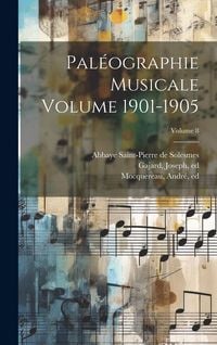 Produktbild: Pal&eacute;ographie musicale Volume 1901-1905; Volume 8