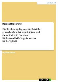 Produktbild: Die Rechnungslegung f&uuml;r Betriebe gewerblicher Art von St&auml;dten und Gemeinden in Sachsen. S&auml;chsKomHVO-Doppik versus S&auml;chsEigBVO