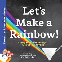 Bild vom Artikel Let's Make a Rainbow! vom Autor Chris Ferrie