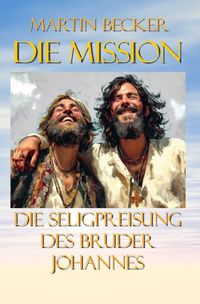 Produktbild: Die Mission Die Seligpreisung des Bruder Johannes