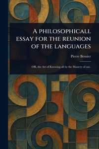 Produktbild: A Philosophicall Essay for the Reunion of the Languages