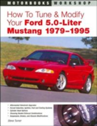 Produktbild: Turner, S: How to Tune and Modify Your Ford 5.0 Liter Mustan