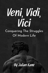 Produktbild: Veni, Vidi, Vici: Conquering The Struggles Of Modern Life