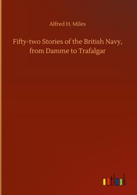 Produktbild: Fifty-two Stories of the British Navy, from Damme to Trafalgar