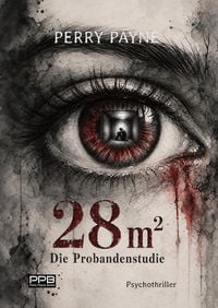 Produktbild: 28m&sup2; - Die Probandenstudie / Psychothriller / Verlagsbestseller